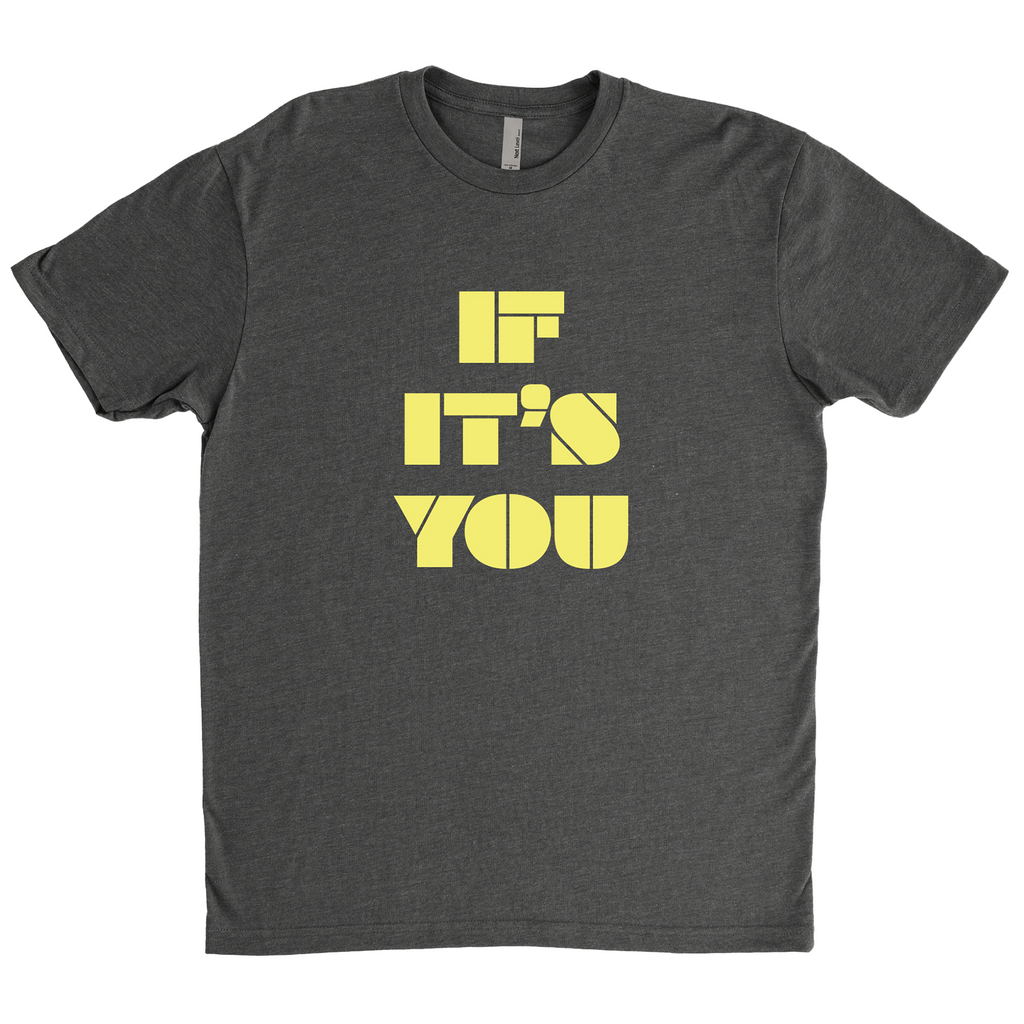 OSW If It's You T-Shirt
